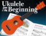 Ukulele from the Beginni…