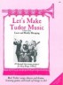 Let's Make Tudor Music (…