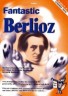 Fantastic Berlioz